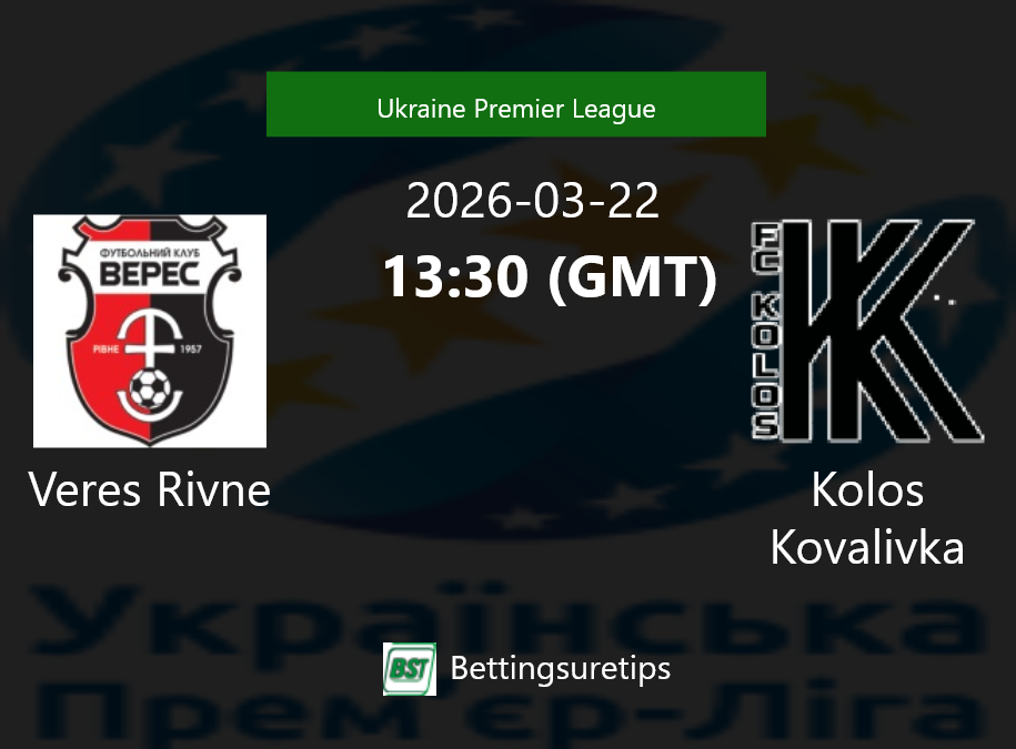 Veres Rivne vs Kolos Kovalivka Prediction Betting Tips & Correct Score