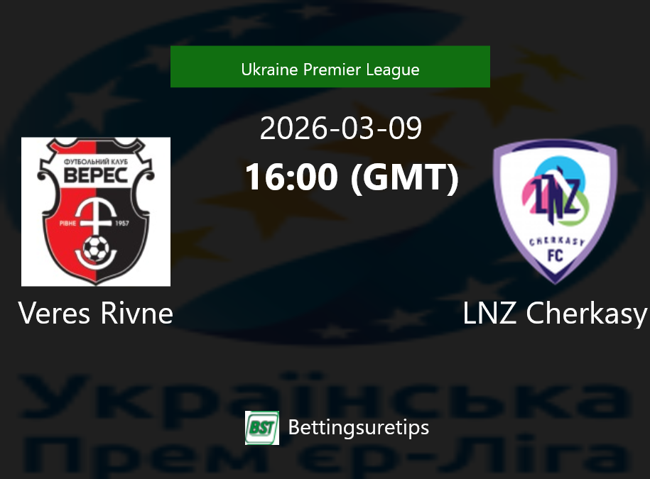 Veres Rivne vs LNZ Cherkasy Prediction Betting Tips & Correct Score