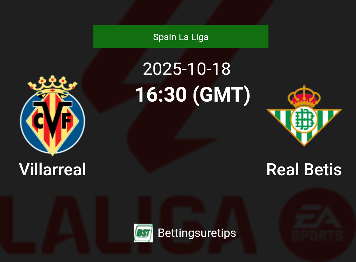 Villarreal vs Real Betis Prediction Betting Tips & Correct Score