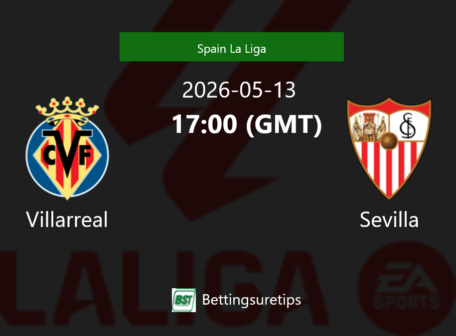Villarreal vs Sevilla Prediction Betting Tips & Correct Score
