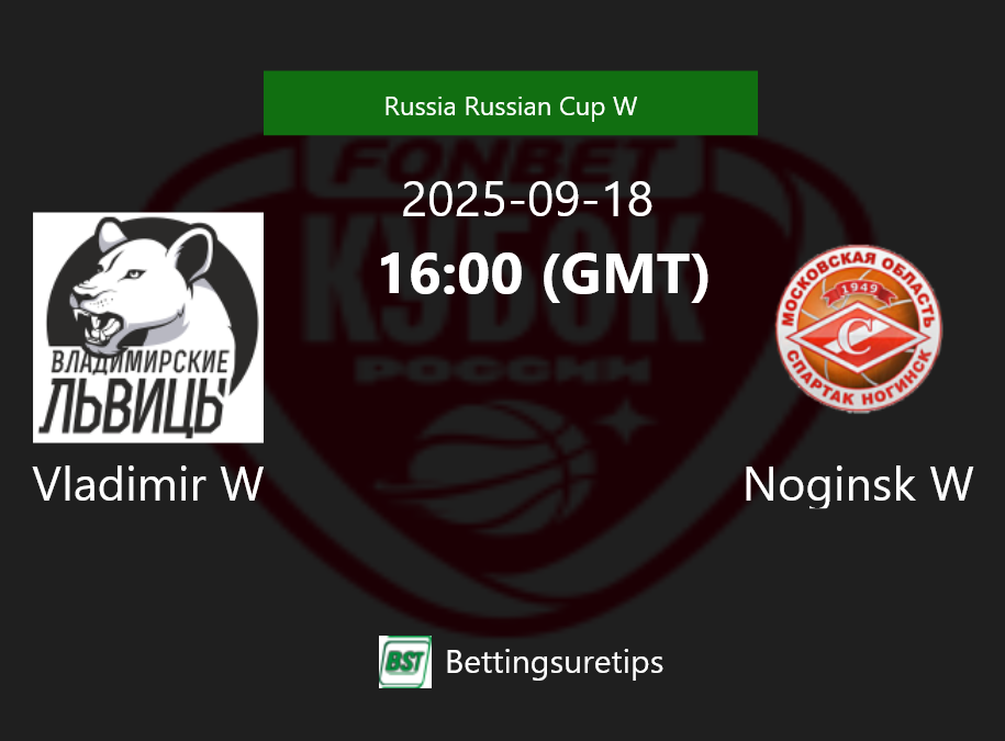 Vladimir W vs Noginsk W Prediction and Pick - Russia Russian Cup W