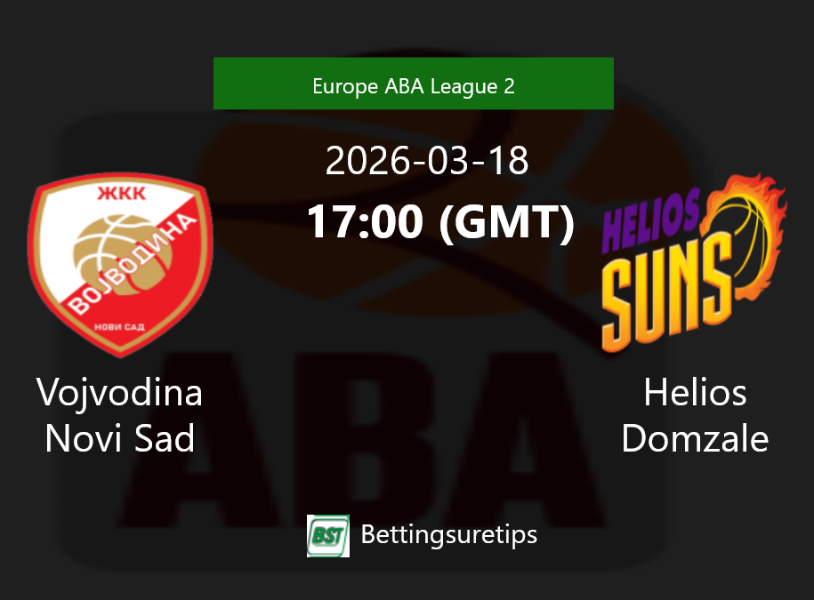 Vojvodina Novi Sad vs Helios Domzale Prediction and Pick - Europe ABA League 2